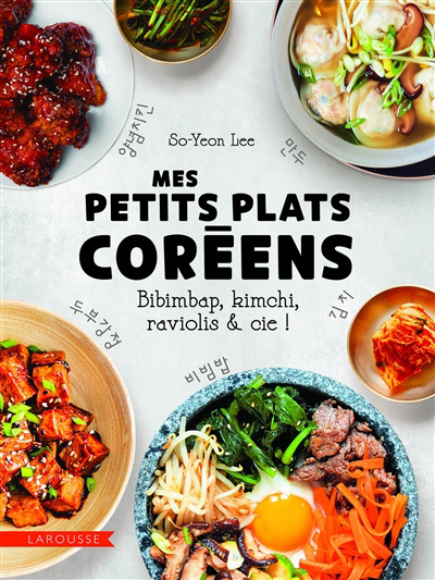 Mes petits plats coréens : bibimbap, kimchi, raviolis & Cie ! | Lee, So-Yeon