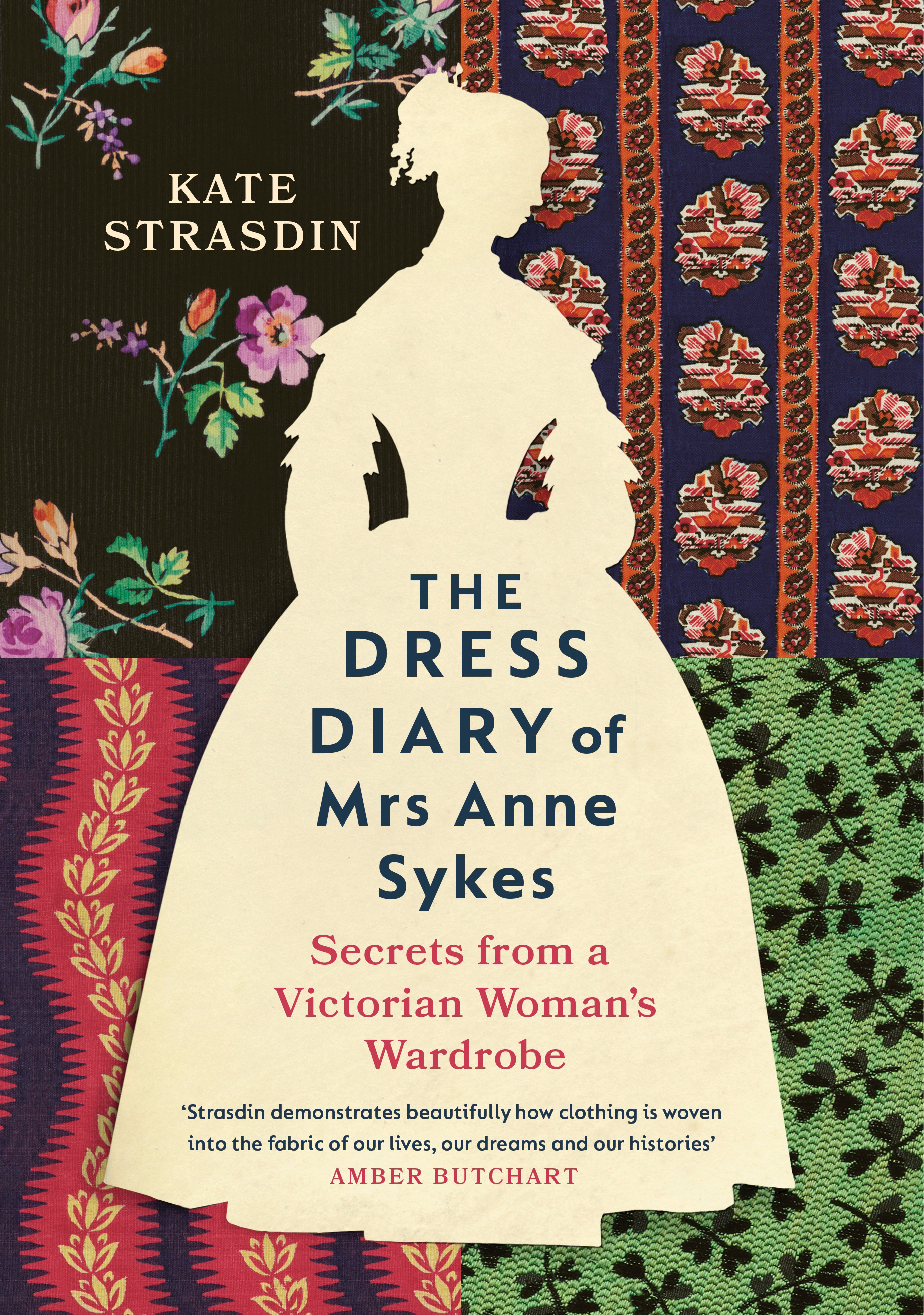 The Dress Diary of Mrs Anne Sykes : Secrets from a Victorian Woman's Wardrobe | Strasdin, Kate