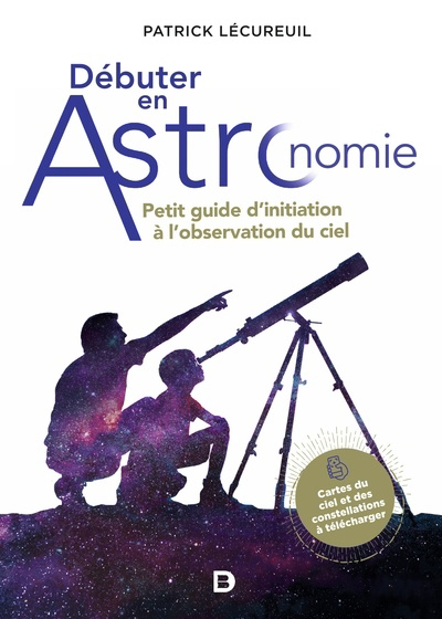 Débuter en astronomie : petit guide d'initiation à l'observation du ciel | Lécureuil, Patrick