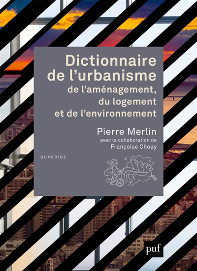 Dictionnaire de l'urbanisme, de l'aménagement, du logement et de l’environnement | Merlin, Pierre