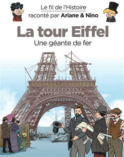 Le fil de l'Histoire raconté par Ariane et Nino T.30 - La tour Eiffel : une géante de fer  | Erre, Fabrice