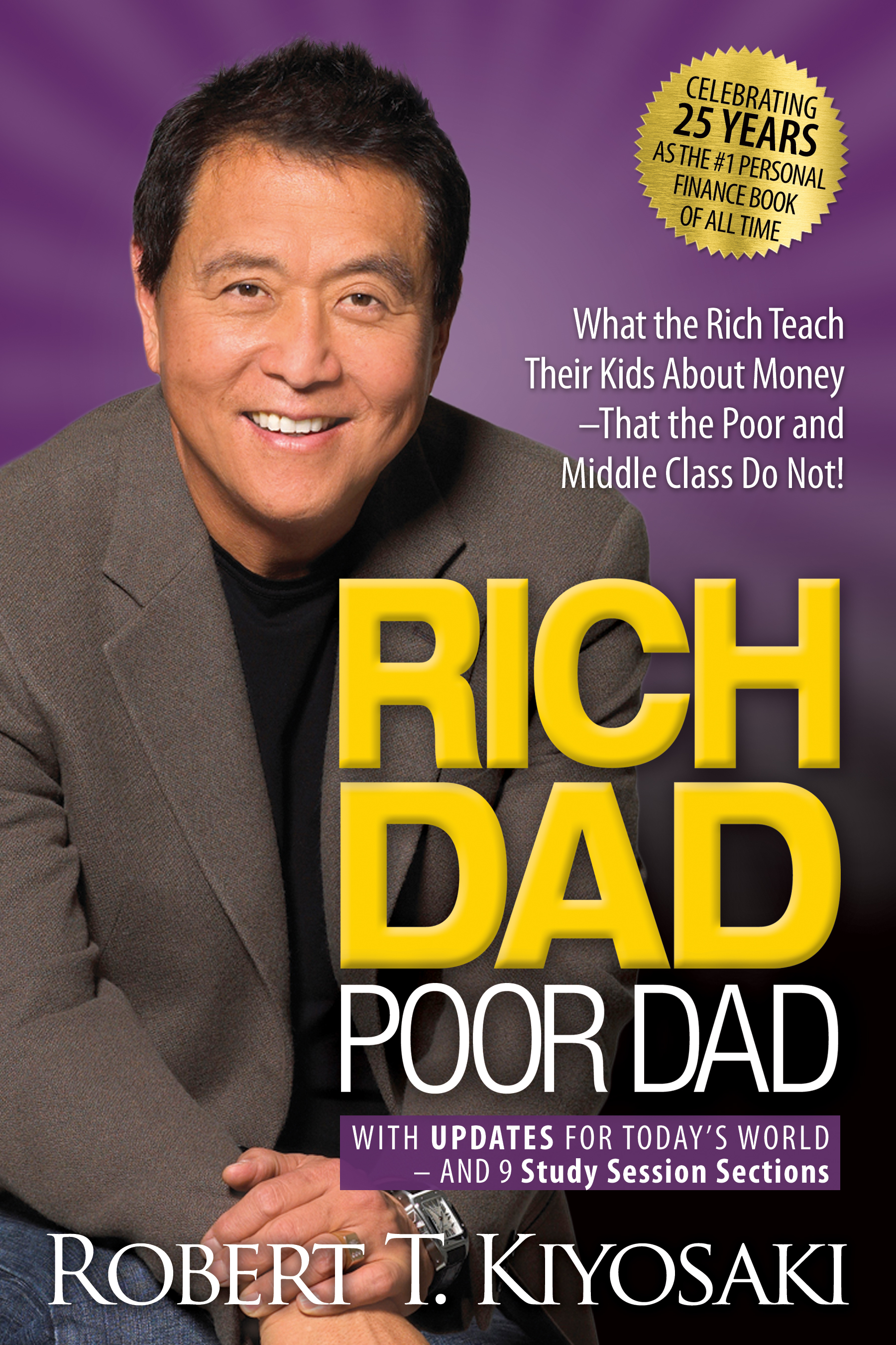 Rich Dad Poor Dad : What the Rich Teach Their Kids About Money That the Poor and Middle Class Do Not! | Kiyosaki, Robert T.