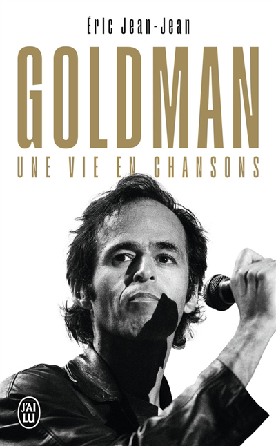 Goldman : une vie en chansons | Jean-Jean, Eric