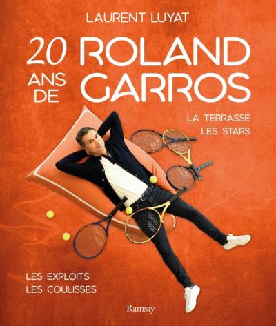 Mes 20 ans de Roland-Garros | Luyat, Laurent