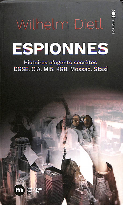 Espionnes : histoires d'agents secrètes : DGSE, CIA, MI5, KGB, Mossad, Stasi | Dietl, Wilhelm