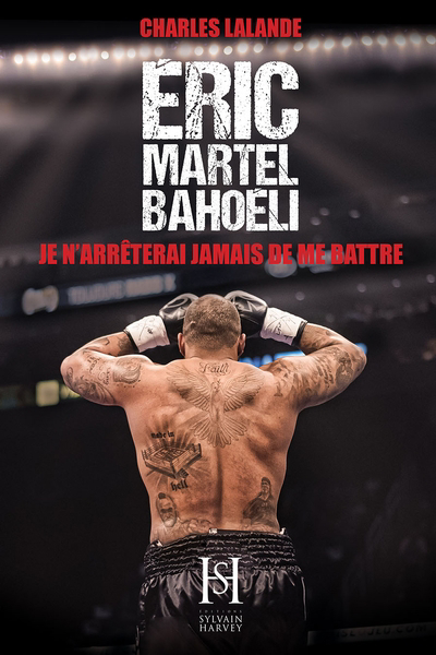 Éric Martel-Bahoeli : Je n'arrêterai jamais de me battre | Lalande, Charles