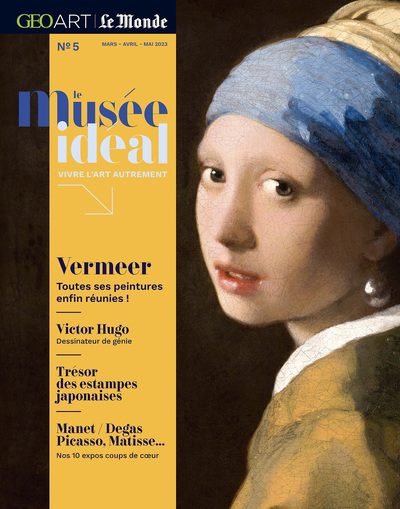 Le musée idéal : la revue n°5 - Vermeer : toutes ses peintures enfin réunies !  | 