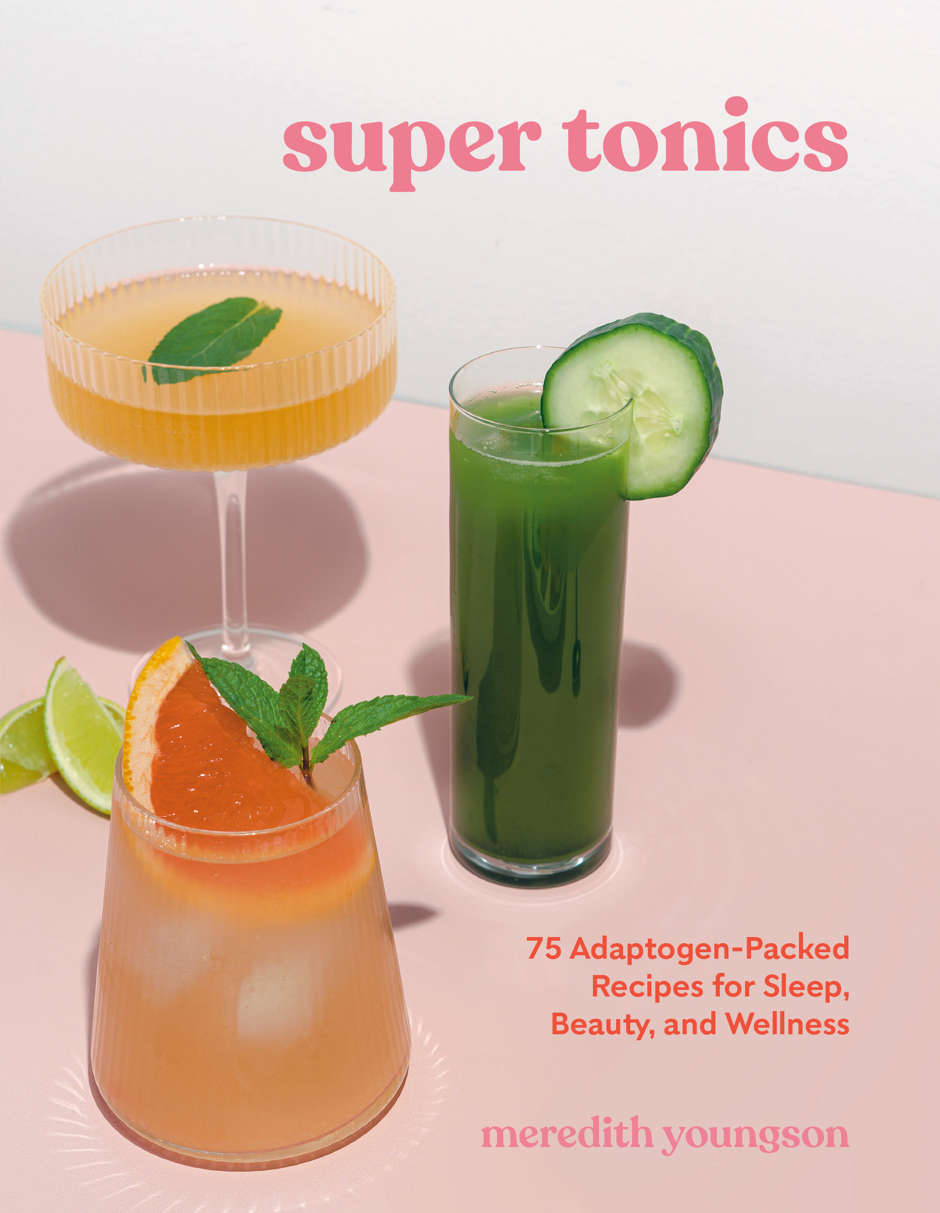 Super Tonics : 75 Adaptogen-Packed Recipes for Sleep, Beauty, and Wellness | Youngson, Meredith