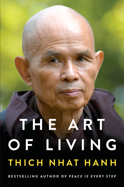 The Art of Living : Peace and Freedom in the Here and Now | Hanh, Thich Nhat