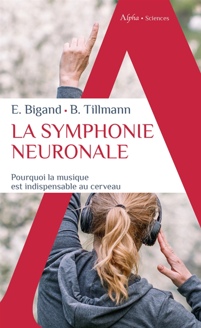 symphonie neuronale : pourquoi la musique est indispensable au cerveau (La) | Bigand, Emmanuel