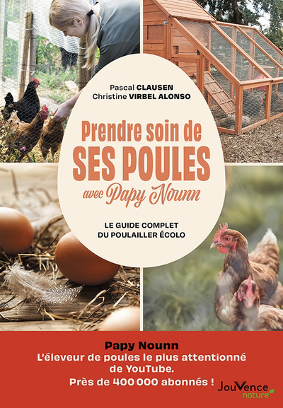 Prendre soin de ses poules avec Papy Nounn : le guide complet du poulailler écolo | Clausen, Pascal