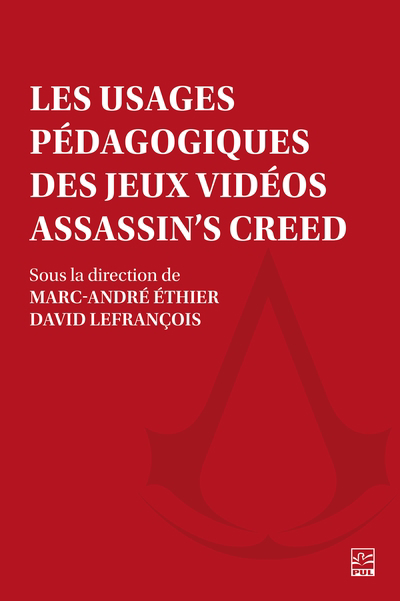 usages pédagogiques des jeux vidéos Assassin's Creed (Les) | Éthier, Marc-André