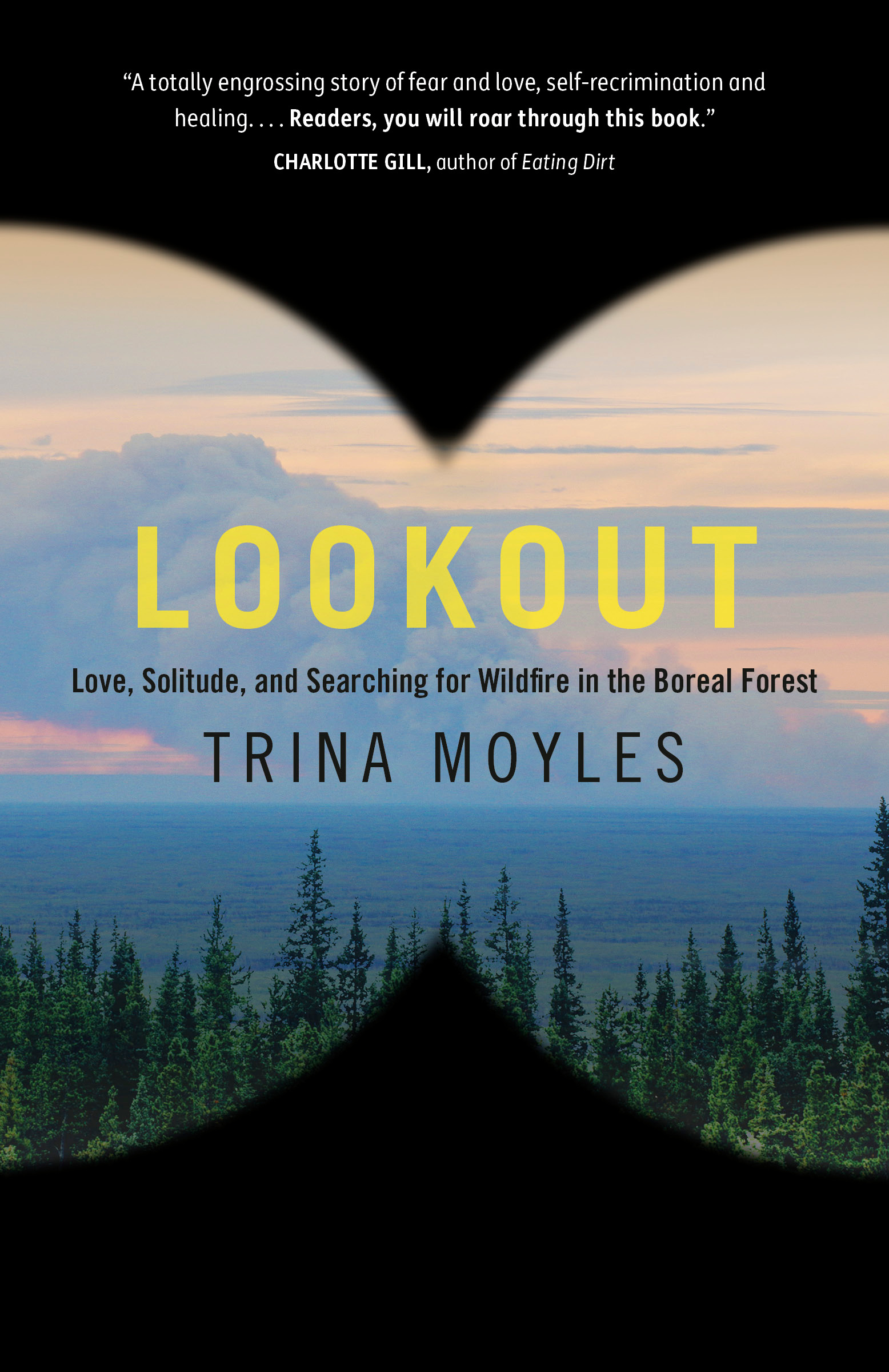 Lookout : Love, Solitude, and Searching for Wildfire in the Boreal Forest | Moyles, Trina