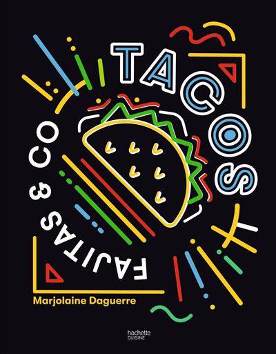 Tacos, fajitas & co | Daguerre, Marjolaine