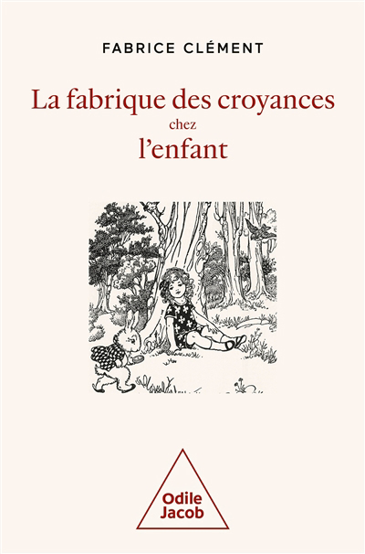 Fabrique des croyances chez l'enfant (La) | Clément, Fabrice