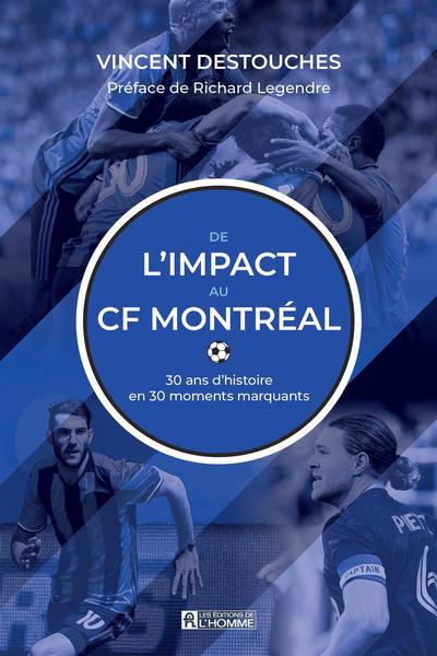 De l'Impact au CF Montréal : 30 ans d'histoire en 30 moments marquants | Destouches, Vincent