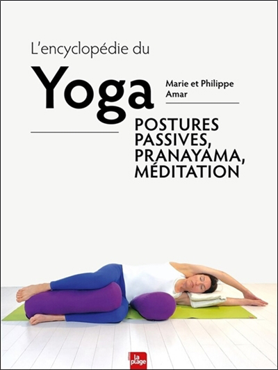 L'encyclopédie du yoga : postures passives, pranayama, méditation | Amar, Marie