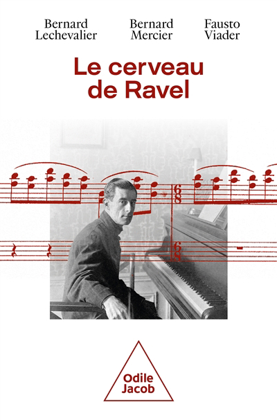 Cerveau de Ravel : vie et mort d'un génie (Le) | Lechevalier, Bernard