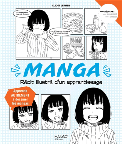 Manga : récit illustré d'un apprentissage : apprend autrement à dessiner les mangas | Lerner, Eliott