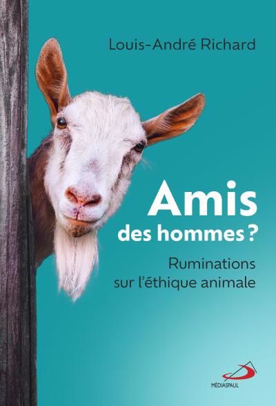 Amis des hommes ? : Ruminations sur l'éthique animale | Richard, Louis-André