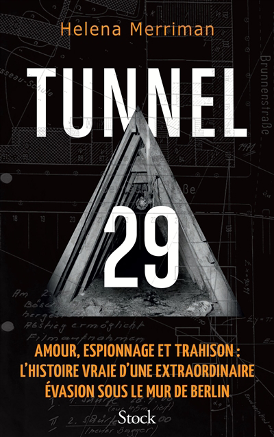 Tunnel 29 : amour, espionnage et trahison : l'histoire vraie d'une extraordinaire évasion sous le mur de Berlin | Merriman, Helena