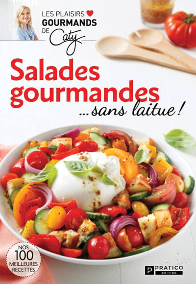 Salades gourmandes ...sans laitue ! : Nos 100 meilleures recettes | Bérubé, Caty