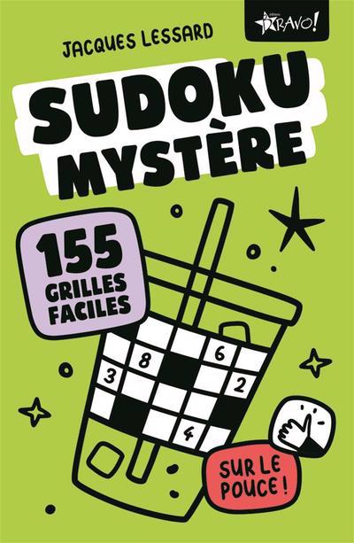 Sudoku mystère sur le pouce ! : 155 grilles faciles | Lessard, Jacques