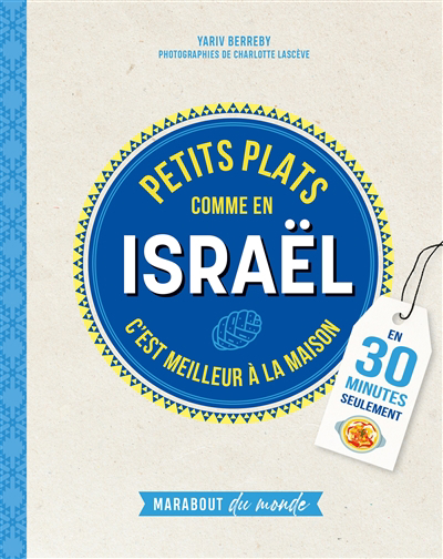 Petits plats comme en Israël : c'est meilleur à la maison : en 30 minutes seulement | Berreby, Yariv