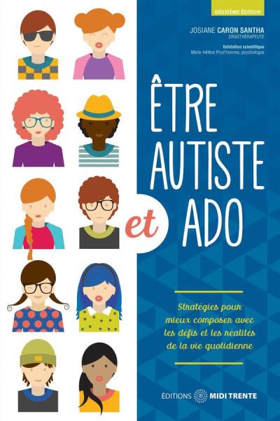Être autiste et ado : stratégies pour mieux composer avec les défis et les réalités de la vie quotidienne 2e éd | Caron-Santha, Josiane
