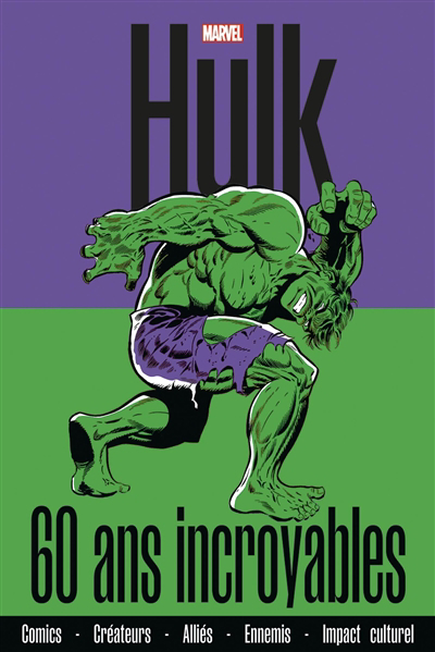 Hulk : 60 ans incroyables : comics, créateurs, alliés, ennemis, impact culturel | 