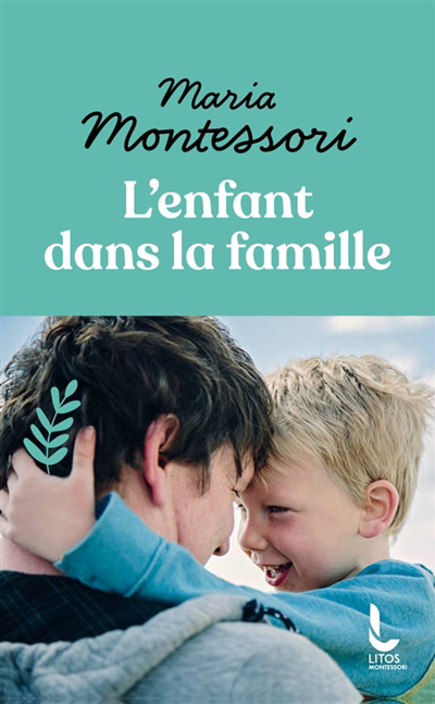 Enfant dans la famille (L') | Montessori, Maria