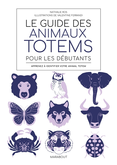 Guide des animaux totems pour les débutants : apprenez à identifier votre animal totem (Le) | Ros, Nathalie