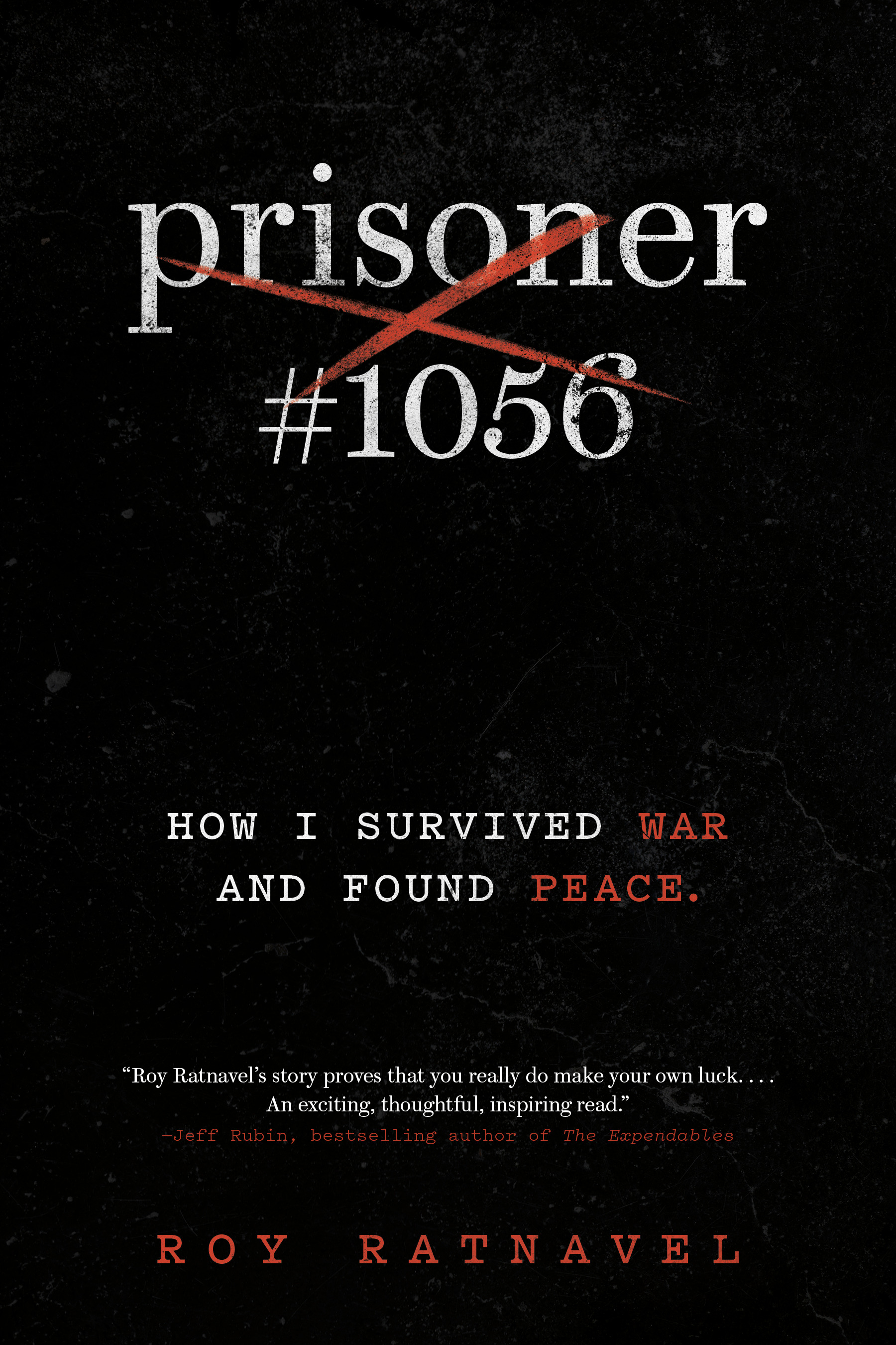 Prisoner #1056 : How I Survived War and Found Peace | Ratnavel, Roy