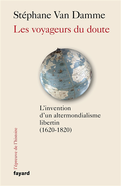 voyageurs du doute : l'invention d'un altermondialisme libertin (1620-1820) (Les) | Van Damme, Stéphane
