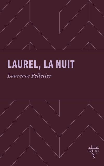 Laurel, la nuit | Pelletier, Laurence (Auteur)
