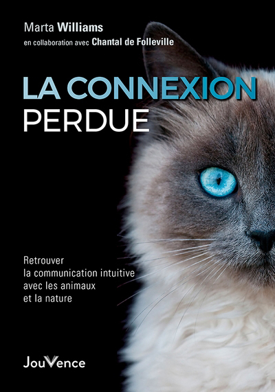 connexion perdue : retrouver la communication intuitive avec les animaux et la nature (La) | Williams, Marta