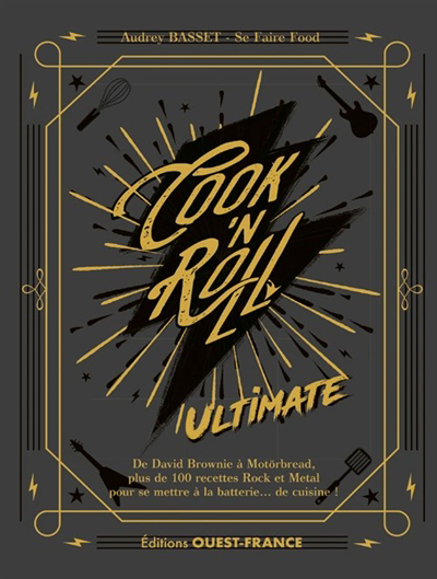 Cook'n roll : ultimate : de David Brownie à Motörbread, plus de 100 recettes rock et metal pour se mettre à la batterie... de cuisine ! | Basset, Audrey