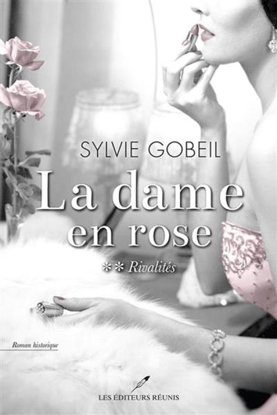 La dame en rose T.02 - Rivalités | Gobeil, Sylvie
