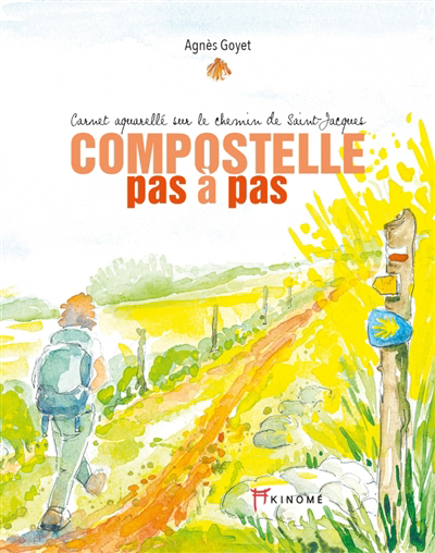 Compostelle pas à pas : carnet aquarellé sur le chemin de Saint-Jacques | Goyet, Agnès