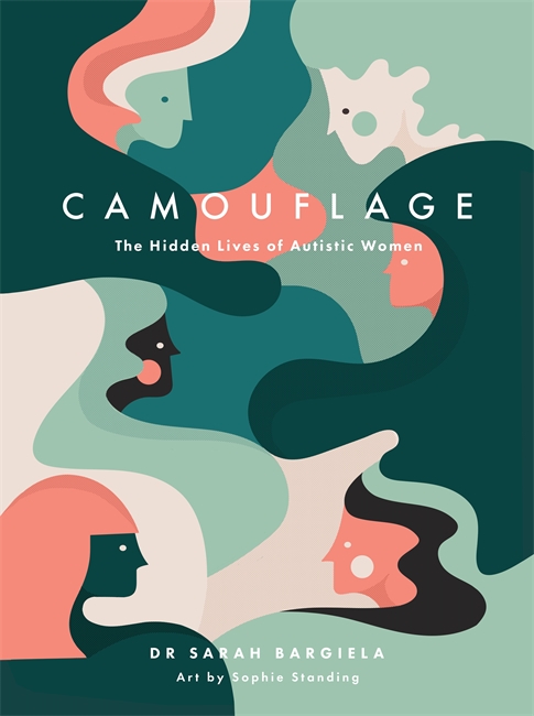 Camouflage : The Hidden Lives of Women with Autism | Bargiela, Sarah