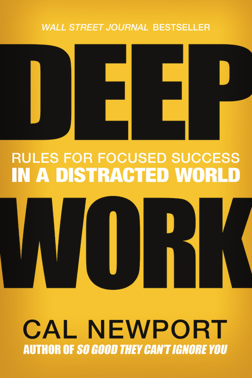 Deep Work : Rules for Focused Success in a Distracted World | Newport, Cal