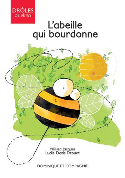 Drôles de bêtes - L'abeille qui bourdonne | Danis Drouot, Lucile