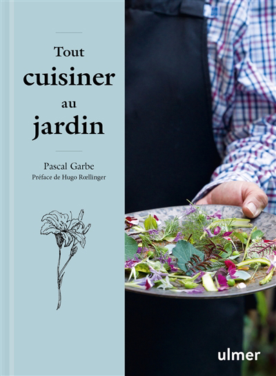 Tout cuisiner au jardin | Garbe, Pascal