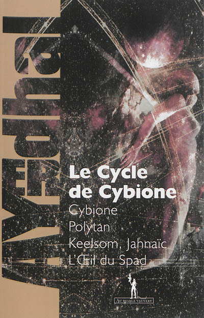 Cycle de Cybione : intégrale (Le) | Ayerdhal