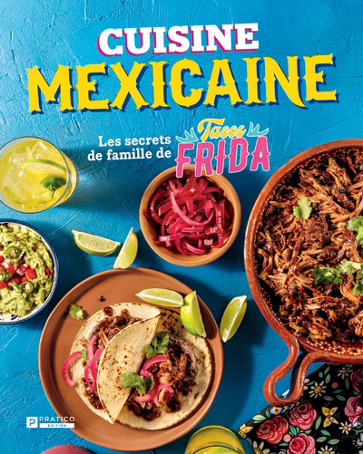 Cuisine mexicaine : Les secrets de famille de Tacos Frida | Chan Morales, Enrique