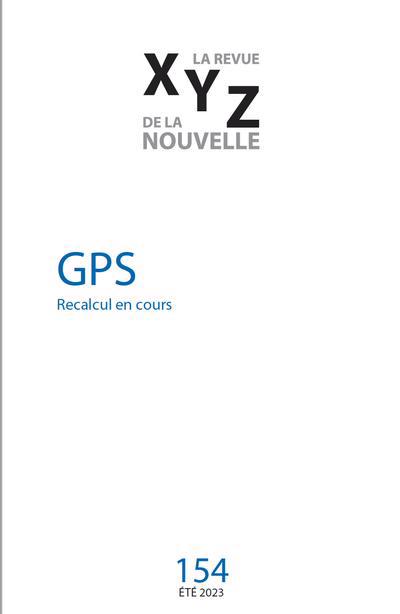 XYZ La revue de la nouvelle, no. 154, GPS. Recalcul en cours | Beaumier, Jean-Paul