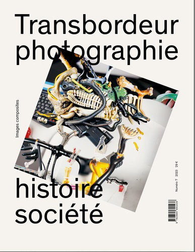 Transbordeur : photographie histoire société, n°7. Images composites | Bonhomme, Max
