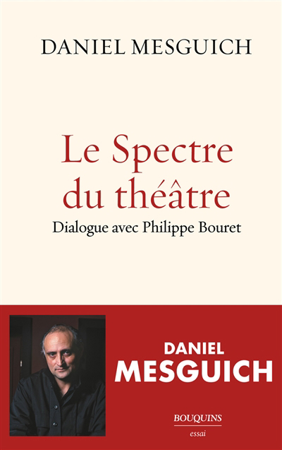 Spectre du théâtre (Le): dialogue avec Philippe Bouret | Mesguich, Daniel