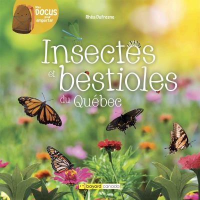 Insectes et bestioles du Québec | RHÉA DUFRESNE, Florence Sabatier