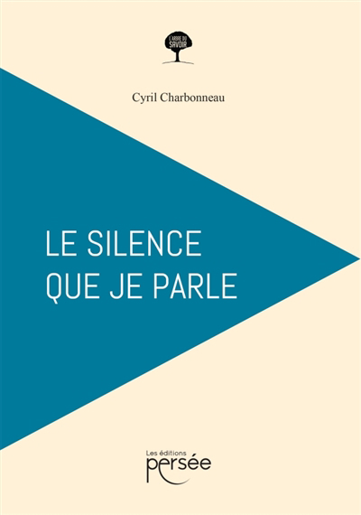 silence que je parle (Le) | Charbonneau, Cyril